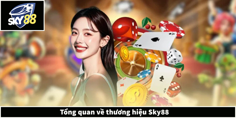 SKY88 - Link Truy Cập SKY88.COM Chính Thức Tại Việt Nam 2026 Tổng quan về thương hiệu Sky88